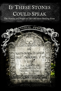 If These Stones Could Speak: The History and People of the Old Salem Burying Point