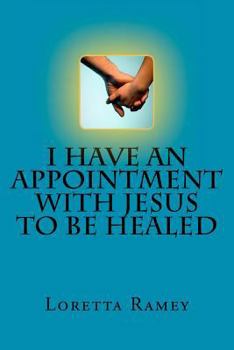 Paperback I Have an Appointment with Jesus to Be Healed Book