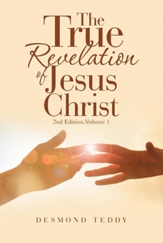 Paperback The True Revelation of Jesus Christ: 2Nd Edition, Volume 1 Book