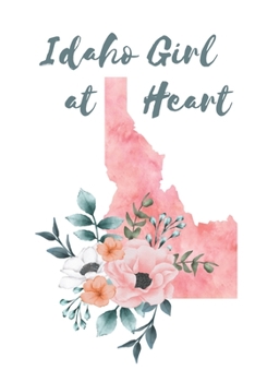 Paperback Idaho Girl at Heart: Pink Watercolor State Outline with Pretty Flowers Detail Blank Lined Journal Book