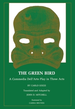 Paperback The Green Bird: A Commedia Dell' Arte Play in Three Acts Book