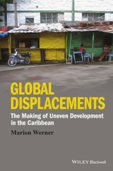 Paperback Global Displacements: The Making of Uneven Development in the Caribbean Book