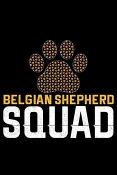 Belgian Shepherd Squad: Cool Belgian Shepherd Dog Journal Notebook – Funny Belgian Shepherd - Belgian Shepherd Owner Gifts. 6 x 9 in 120 pages