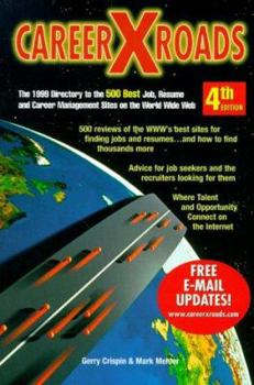 Paperback Careerxroads 4th Edit : Career (Cross) Roads : The 1999 Directory to the 500 Best Job, Resume and Career Management Sites on the World Wide Web Book