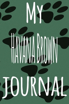 My Havana Brown Journal: The perfect gift for the lover of cats in your life - 119 page lined journal!