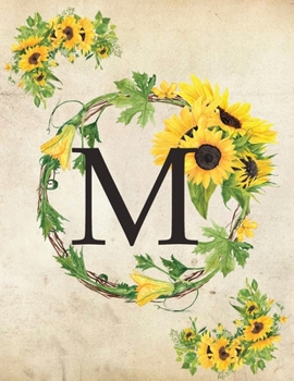 M: Monogram Initial M Notebook for Women and Girls| 8.5" x 11" - 100 pages, college rule | Sunflower, Floral, Flowers