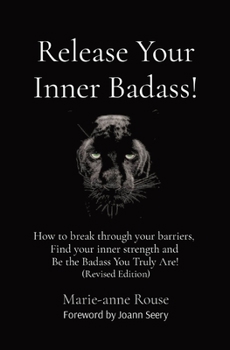 Paperback Release Your Inner Badass!: How to break through your barriers, Find your inner strength and Be the Badass You Truly Are! (Revised Edition) Book