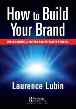 Paperback How to Build Your Brand: Implementing a Proven and Effective Process Book