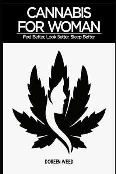 Paperback Cannabis For Woman: Feel Better, Look Better, Sleep Better - Your Complete Guide for Medical and Personal Marijuana [Italian] Book