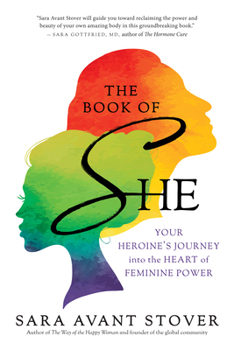 Paperback The Book of She: Your Heroine's Journey Into the Heart of Feminine Power Book