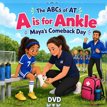 Paperback A is for Ankle: Maya's Comeback Day (The ABCs of AT) Book