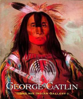 Hardcover George Catlin and His Indian Gallery Book