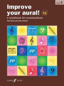 Paperback Improve Your Aural! Grade 5: A Workbook for Examinations, Book & CD (Faber Edition: Improve Your Aural!) Book