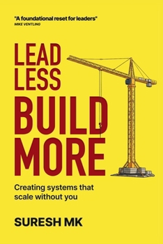 Paperback Lead Less, Build More: Creating Systems That Scale Without You Book