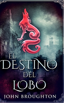 Hardcover El Destino Del Lobo [Spanish] Book