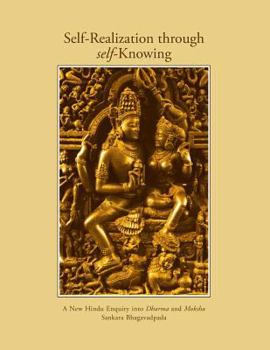 Paperback Self-Realization Through Self-Knowing: A New Hindu Enquiry into Dharma and Moksha Book