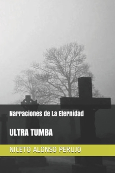Paperback Narraciones de La Eternidad: Ultra Tumba [Spanish] Book