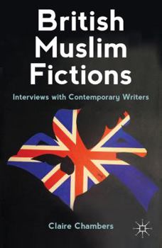 Paperback British Muslim Fictions: Interviews with Contemporary Writers Book