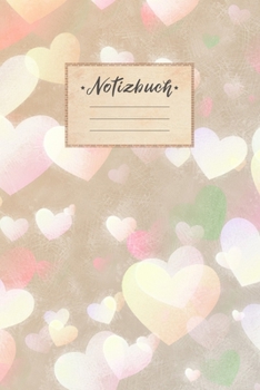 Notizbuch: Punktraster, 100 Seiten, DIN A5 Format, wei�es Papier, gl�nzendes Softcover f�r hochwertiges Design Notizheft - Tagebuch - Journal - Planer Cover: Beiges Herzen Muster Gelb Rot Gr�n Rosa Bu