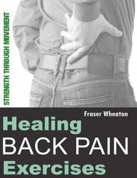 Paperback Healing Back Pain Exercises: Strength Through Movement Book