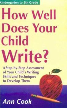 Paperback How Well Does Your Child Write: A Step-By-Step Assessment of Your Child's Writing Skills Book