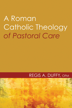 Paperback A Roman Catholic Theology of Pastoral Care Book