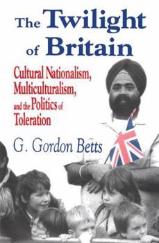 Paperback The Twilight of Britain: Cultural Nationalism, Multi-Culturalism and the Politics of Toleration Book