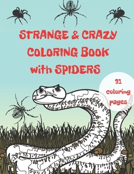 Paperback Strange And Crazy Coloring Book With Spiders: 31 Amazing Pages For Adults And Kids, Relaxation and Inspiration Perfect Gift For Crazy People Book