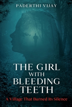 Paperback The Girl With Bleeding Teeth: A Village That Burned Its Silence Book
