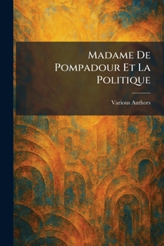 Paperback Madame de Pompadour et la politique [French] Book