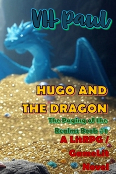Hugo and the Dragon: The Paging of the Realms Book #1. A LitRPG Novel. (The Paging of the Realms A LitRPG Story)