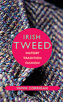 Hardcover Irish Tweed: History, Tradition, Fashion Book