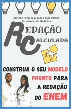 REDAÇÃO CALCULADA: CONSTRUA O SEU MODELO PRONTO PARA A REDAÇÃO DO ENEM (Portuguese Edition)