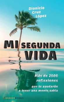Hardcover Mi segunda vida: Más de 2500 reflexiones que te ayudarán a tener una mente sabia (Spanish Edition) [Spanish] Book