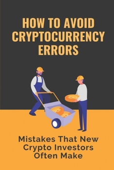 Paperback How To Avoid Cryptocurrency Errors: Mistakes That New Crypto Investors Often Make: Bitcoin Wallets Book