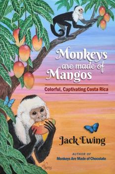 Paperback Monkeys Are Made of Mangos: Colorful, Captivating Costa Rica Book
