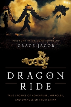 Paperback Dragon Ride: True Stories of Adventure, Miracles, and Evangelism from China Book