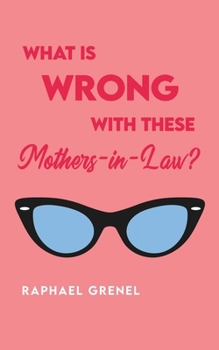 Paperback What Is Wrong with These Mother-in-Laws? Book