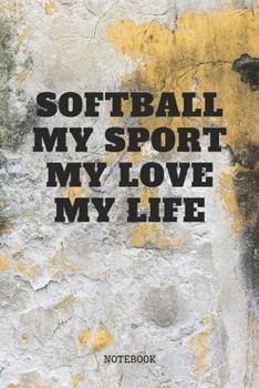 Paperback Notebook: I Love Playing Softball Game Sport Training Planner / Organizer / Lined Notebook (6" x 9") Book