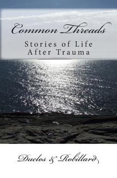 Paperback Common Threads: Stories of Life After Trauma Book