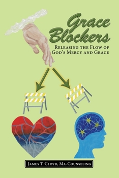 Grace Blockers : Releasing the Flow of God's Mercy and Grace