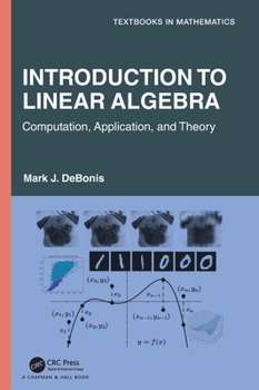 Hardcover Introduction To Linear Algebra: Computation, Application, and Theory Book