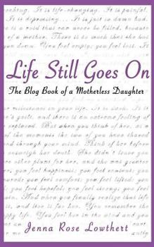 Paperback Life Still Goes On: The Blog Book of a Motherless Daughter Book