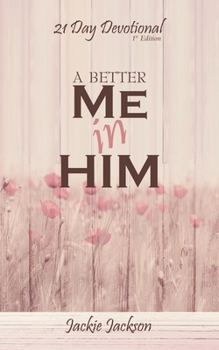 Paperback A Better Me in Him: 21 Day Devotional Book