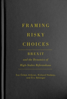 Framing Risky Choices: Brexit and the Dynamics of High-Stakes Referendums