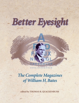 Paperback Better Eyesight: The Complete Magazines of William H. Bates Book