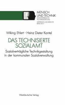 Das Technisierte Sozialamt: Sozialvertragliche Technikgestaltung in Der Kommunalen Sozialverwaltung
