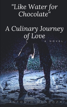 Like Water for Chocolate: A Culinary Journey of Love
