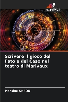 Paperback Scrivere il gioco del Fato e del Caso nel teatro di Marivaux [Italian] Book