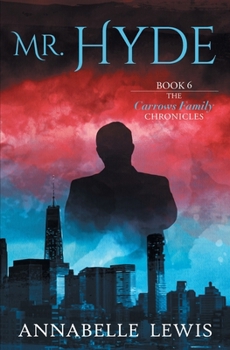 Mr. Hyde, Book 6 of the Carrows Family Chronicles - Book #6 of the Carrows Family Chronicles